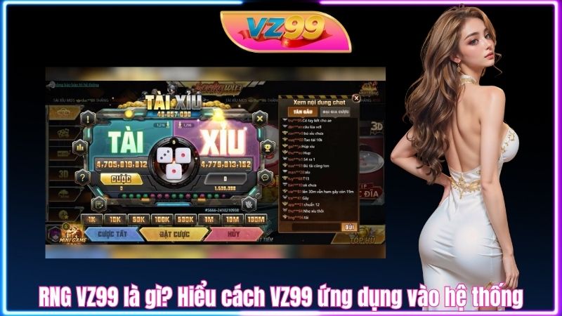 RNG VZ99 là gì? Hiểu cách VZ99 ứng dụng vào hệ thống